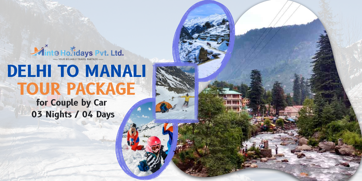 Delhi to Manali Tour Package for Couple by Car